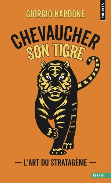 Chevaucher son tigre : l'art du stratagème, ou comment résoudre des problèmes compliqués avec des solutions simples