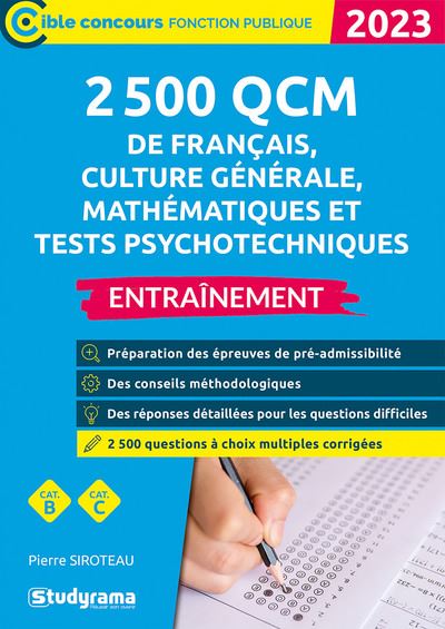 2.500 QCM de français, culture générale, mathématiques et tests psychotechniques : entraînement : cat. B, cat C.