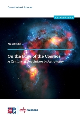 On the Edge of the Cosmos A Century of Revolution in Astronomy