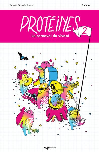 Protéines. Vol. 2. Le carnaval du vivant