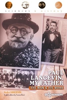Paul Langevin, my father The man & his work