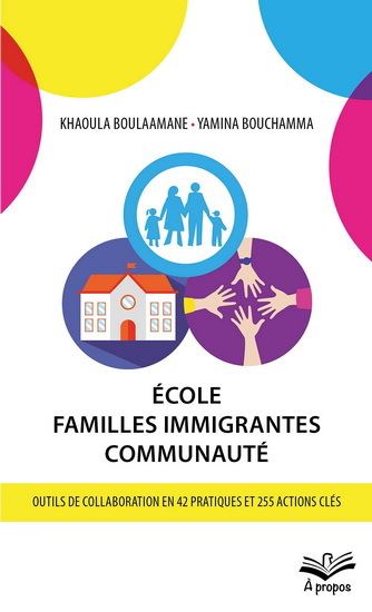 École - Familles immigrantes - Communauté : Outils de collaboration en 42 pratiques et 255 actions clés