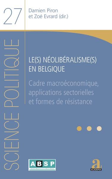 Le(s) néolibéralisme(s) en Belgique Cadre macroéconomique, applications sectorielles et formes de résistance
