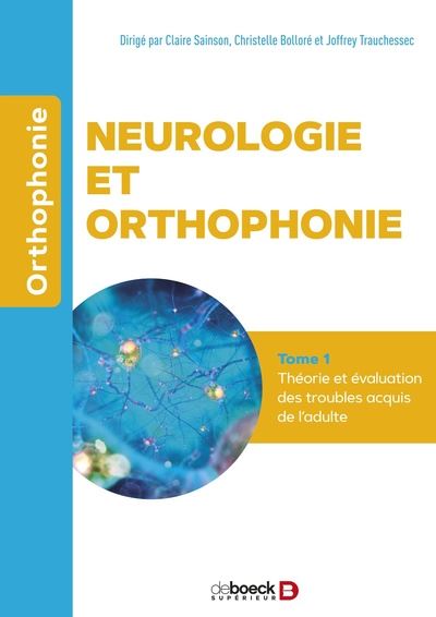 Neurologie et orthophonie. Vol. 1. Données thérapeutiques et évaluation