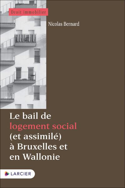 Le bail de logement social (et assimilé) à Bruxelles et en Wallonie : approche descriptive, comparative et critique