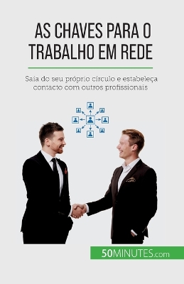 As chaves para o trabalho em rede SAIA DO SEU PR PRIO C RCULO E