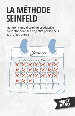 La Méthode Seinfeld : Maintenir une discipline productive pour atteindre ses objectifs personnels et professionnels