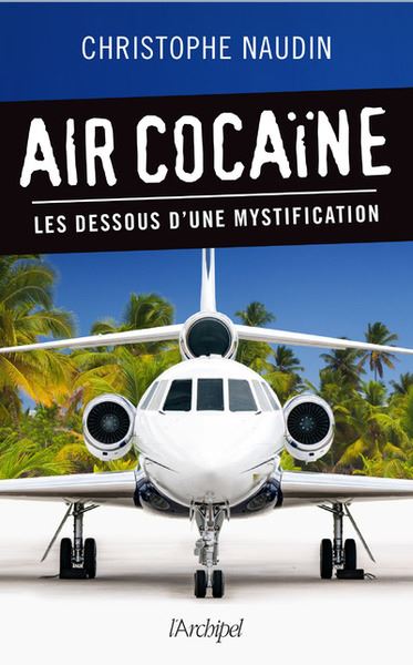 Air cocaïne : les dessous d'une mystification