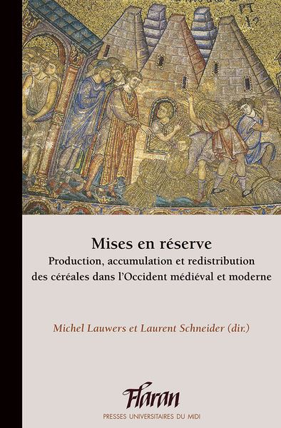 Mises en réserve : production, accumulation et redistribution des céréales dans l'Occident médiéval et moderne