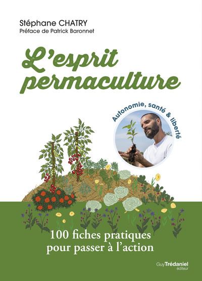 L'esprit permaculture : biodiversité, alimentation, hygiène et santé, énergie