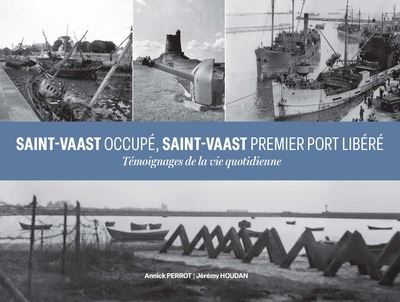 Saint-Vaast occupé, Saint-Vaast premier port libéré : témoignages de la vie quotidienne