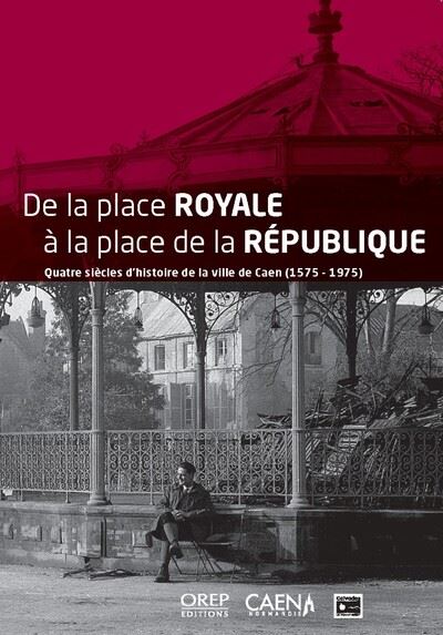 De la place Royale à la place de la République : quatre siècles d'histoire de la ville de Caen (1575-1975) : exposition, Caen, Musée de Normandie, du 1er juin au 3 novembre 2024