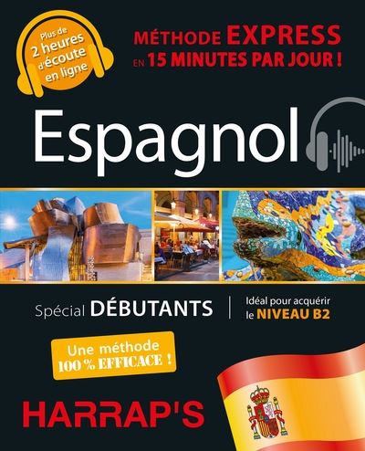 Espagnol : méthode express en 15 minutes par jour ! : spécial débutants, idéal pour acquérir le niveau B2