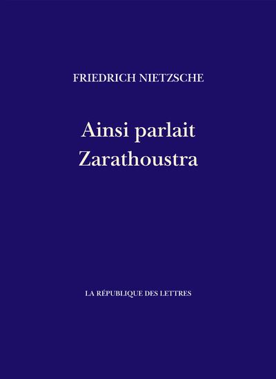 Ainsi parlait Zarathoustra : un livre pour tous et pour personne