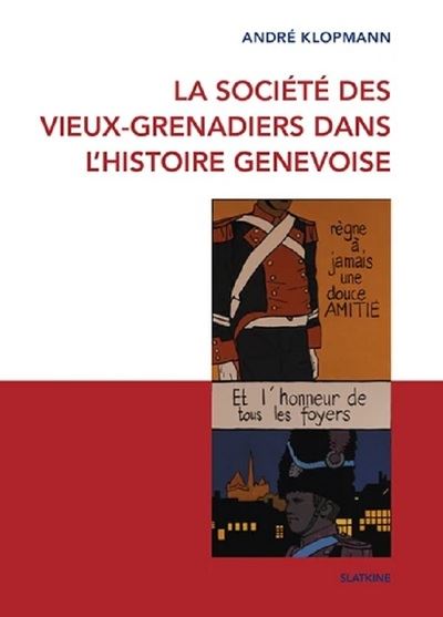 LA SOCIETE DES VIEUX-GRENADIERS DANS L'HISTOIRE GENEVOISE
