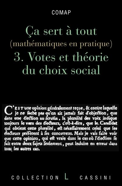 Ca sert à tout : mathématiques en pratique. Vol. 3. Votes et théorie du choix social