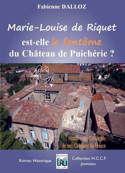 MARIE-LOUISE DE RIQUET... FANTÔME DU CHÂTEAU DE PUICHERIC