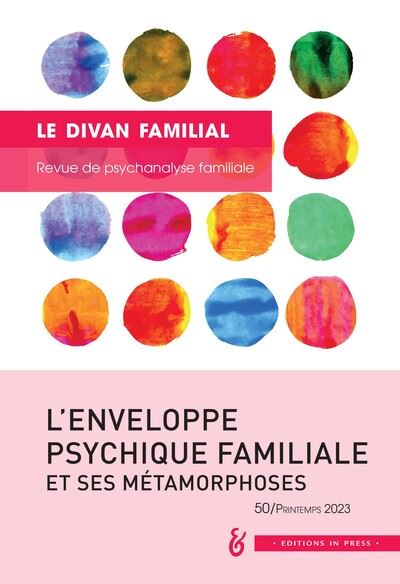 Divan familial (Le), n° 50. Les enveloppes psychiques familiales