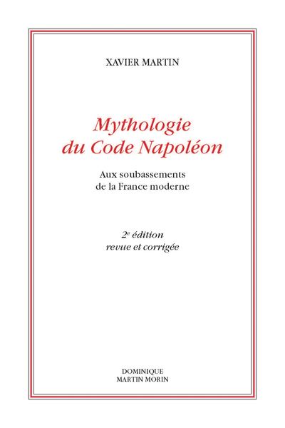 Mythologie du Code Napoléon Aux soubassements de la France moderne