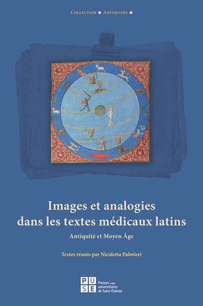 Images et analogies dans les textes médicaux latins : antiquité et Moyen-Age : en l'honneur de Jackie Pigeaud