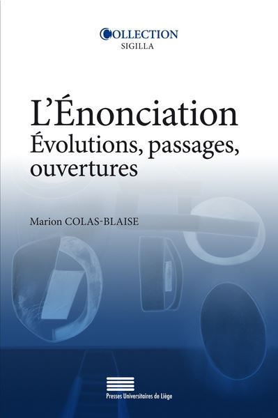 L'ENONCIATION. EVOLUTIONS, PASSAGES, OUVERTURES