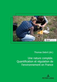 Une nature comptée : quantification et régulation de l'environnement en France