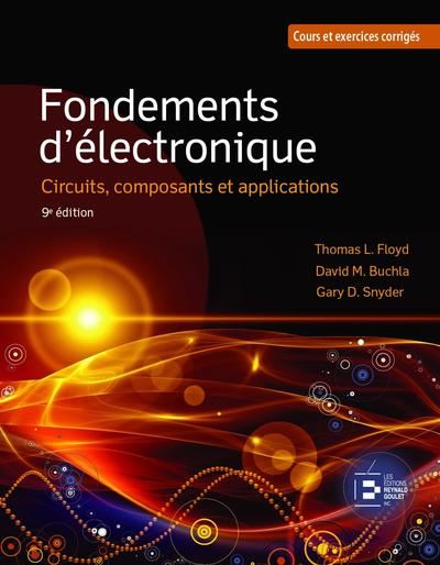 Fondements d'électronique : Circuits, composants et applications Cours et exercices corrigés