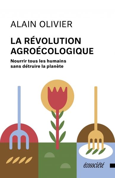 La révolution agroécologique : nourrir les humains sans détruire la planète