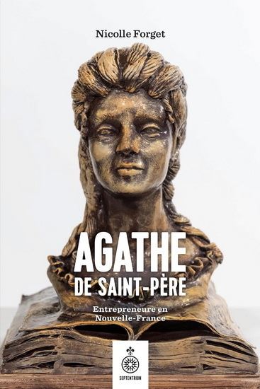 Agathe de Saint-Père : Entrepreneure en Nouvelle-France