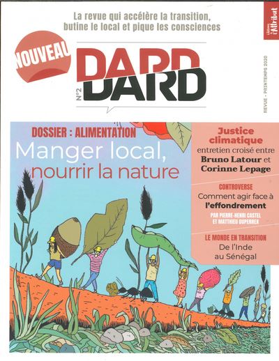 Dard/Dard : la revue qui accélère la transition, butine le local et pique les consciences, n° 2. Alimentation : manger local, nourrir la nature