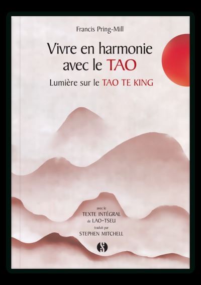 Vivre en harmonie avec le Tao : lumière sur le Tao Te King