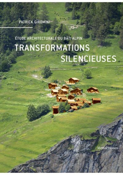 Transformations silencieuses Étude architecturale du bâti alpin