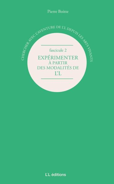 Chercher avec l'aventure de L'L depuis les arts vivants. Vol. 2. Expérimenter à partir des modalités de L'L : en compagnie de résidentes-chercheures