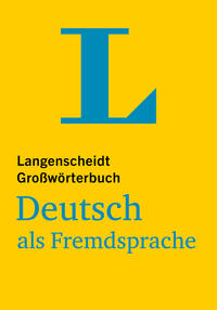 Langenscheidt Grosswörterbuch Deutsch als Fremdsprache, version brochée: nouvelle édition 2024