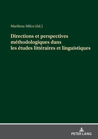 Directions et perspectives méthodologiques dans les études littéraires et linguistiques Contributions des jeunes chercheurs roumains...