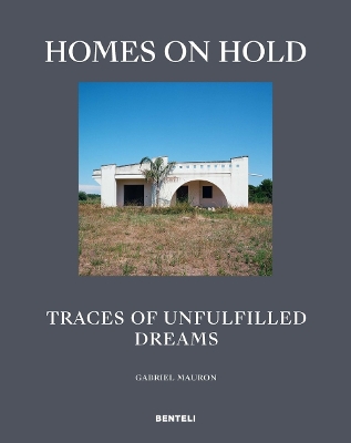 Homes on Hold Traces of Unfulfilled Dreams