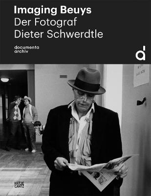 Imaging Beuys. The Photographer Dieter Schwerdtle (1952-2009) (German edition) /allemand