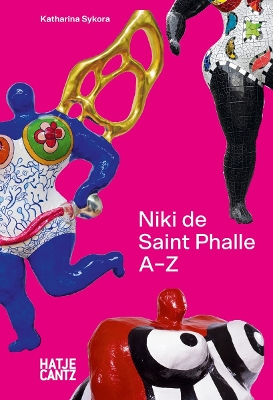 Niki de Saint Phalle A-Z