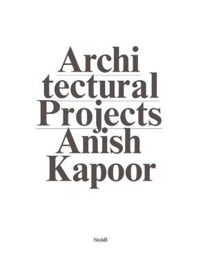 Anish Kapoor Make New Space Architectural Projects /anglais