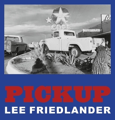 Lee Friedlander Pickup /anglais