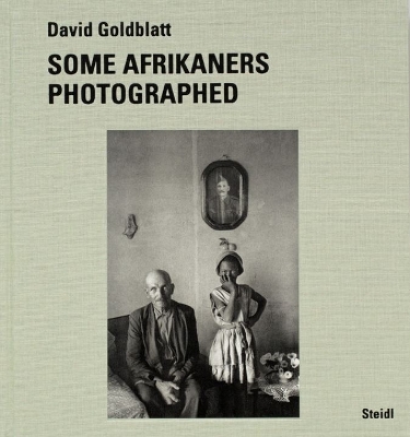 David Goldblatt Some Afrikaners photographed /anglais