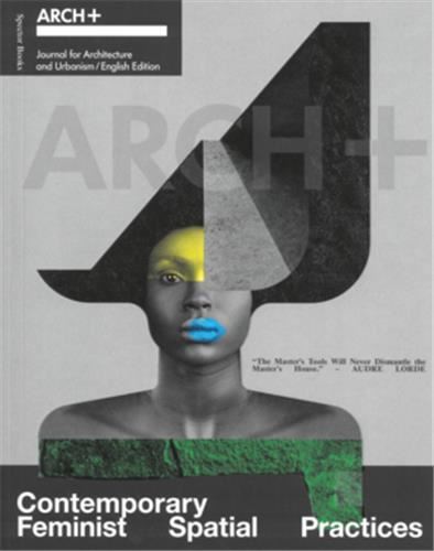 ARCH+ Contemporary Feminist Spatial Practices /anglais