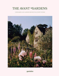 The avant garden : gardens beyond wild expectations, visionaries and landscapes architecture