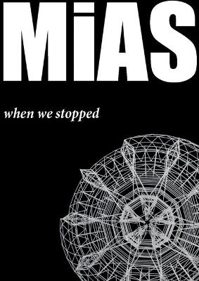 MiAS : When We Stopped