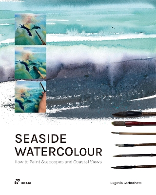 Seaside Watercolour. How To Paint Seascapes And Coastal Views /anglais