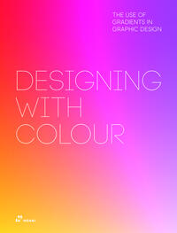 Designing With Colour. The Use of Gradients In Graphic Design