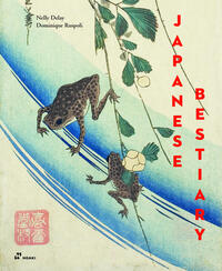 A Japanese Bestiary : Animals in Japanese Mythology, Arts and Literature