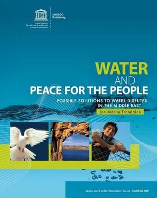 Water and Peace for the People : Possible Solutions to Water Disputes in the Middle East