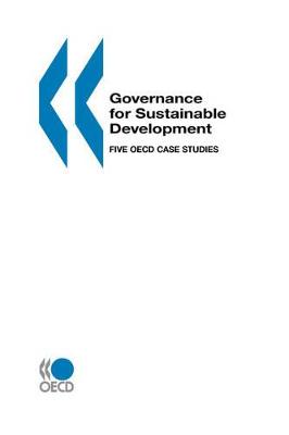 Governance for Sustainable Development: Five Oecd Case Studies