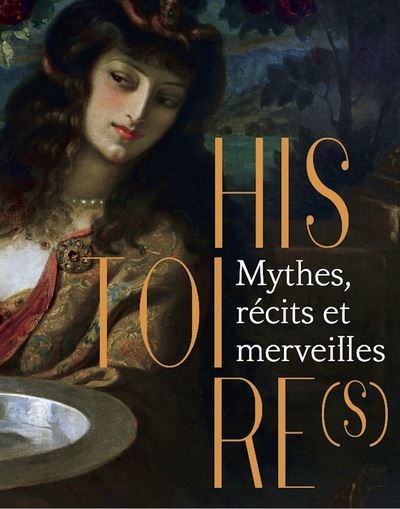 Histoire(s) : mythes, récits et merveilles
